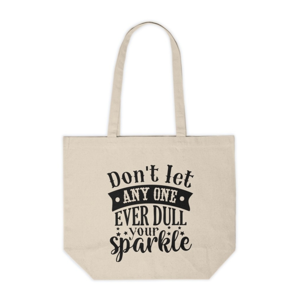 Don't Let Anyone Ever Dull Your Sparkle Custom Canvas Tote Bag